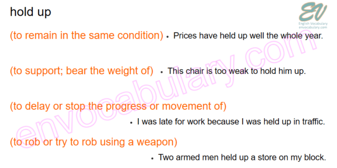 hold up - phrasal verbs - English Vocabulary – envocabulary.com